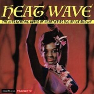 Heat Wave: The Intoxicating World Of Nexotica As - Heat Wave: The Intoxicating